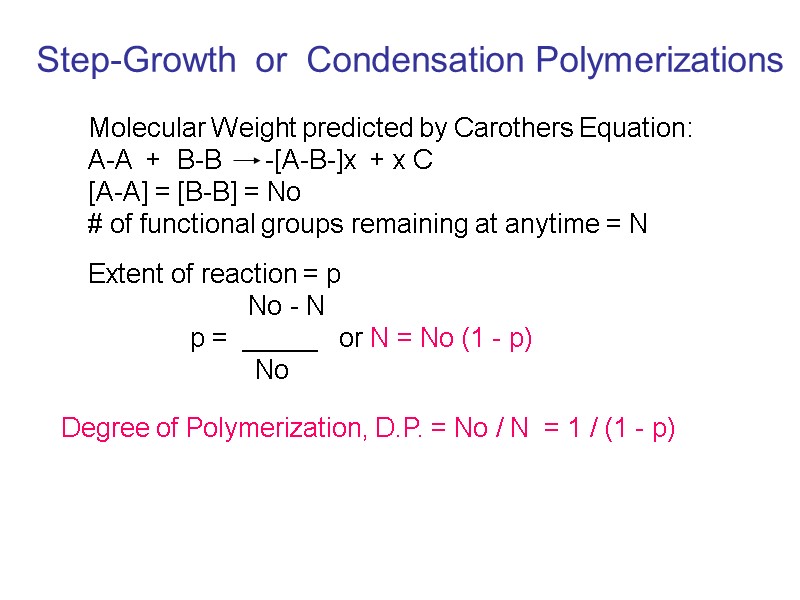 Step-Growth  or  Condensation Polymerizations  Molecular Weight predicted by Carothers Equation: A-A